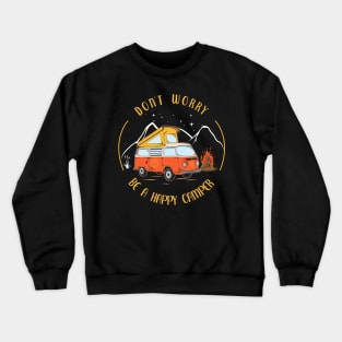 Don't Worry, Be a Happy Camper Crewneck Sweatshirt
